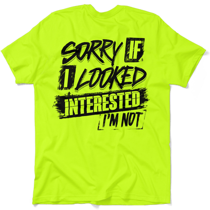 Sorry If I Looked Interested - Safety Yellow T-Shirt