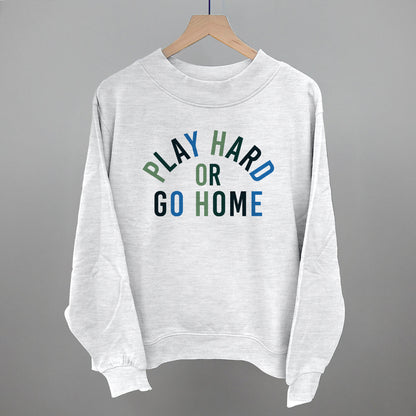 Play Hard Or Go Home