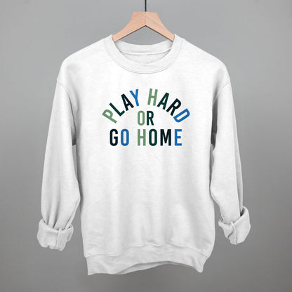 Play Hard Or Go Home