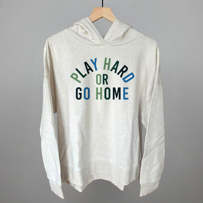 Play Hard Or Go Home